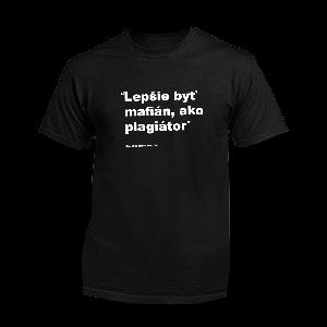 Myšlienky Politikov tričko Lepšie byť mafián, ako plagiátor Čierna L